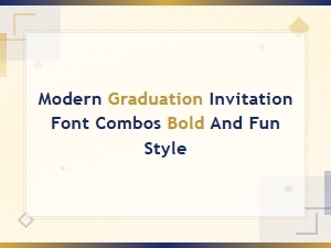 Modern Graduation Invitation Font Combos for a Bold and Fun Style