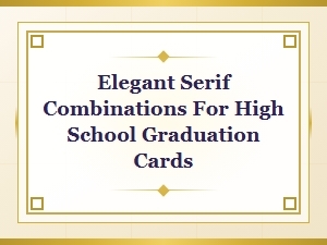 Classic Serif Font Pairings for Elegant High School Graduation Cards