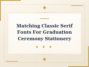 Elegant Serif Pairings for Graduation Ceremony Stationery