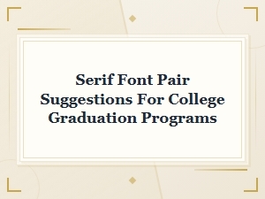 Classic Serif Font Pairings for College Graduation Programs