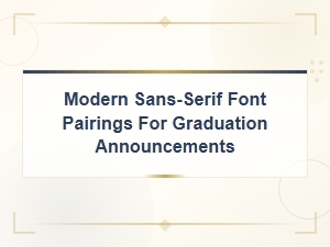 Modern Sans-Serif Font Pairings for Graduation Announcements