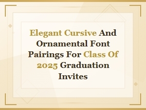 Elegant Cursive and Ornamental Font Pairings for 2025 Graduation Invitations