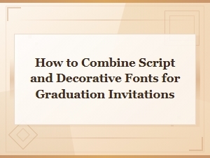 Script and Decorative Font Pairings for Beautiful Graduation Invitations